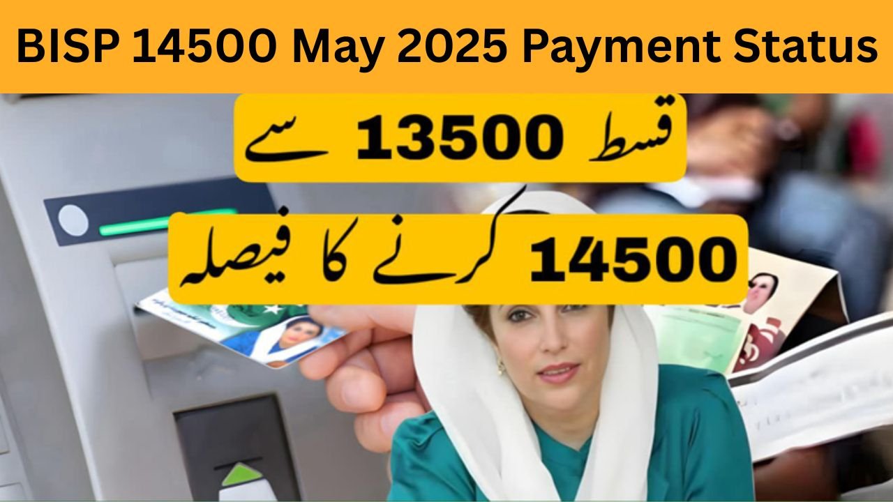 BISP 14500 May 2025 Payment Status